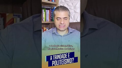 A Trindade é paganismo? Veja como entender na Bíblia Leandro Quadros Teologia Sistemática politeismo