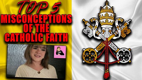 5 Misconceptions that Protestants Have About Catholicism