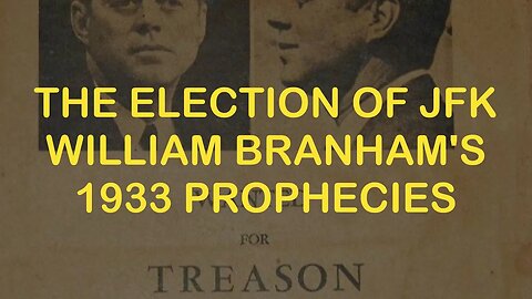 The Election of President John F. Kennedy: William Branham's 1933 Prophecies