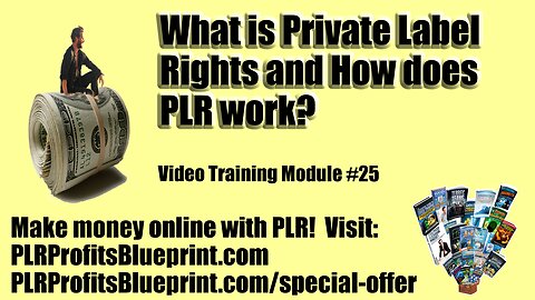 Video Training Module 25: What is Private Label Rights and How does it work?