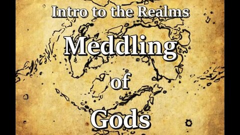 Intro to the Realms S3E12 - Meddling of Gods