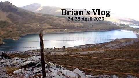 Brian's Vlog - 24-25th April 2023