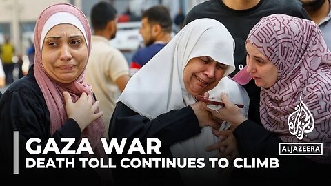 Gaza war: Death toll continues to climb