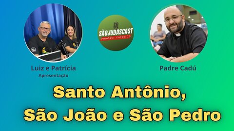 Santo Antônio, São João e São Pedro │ Padre Cadú