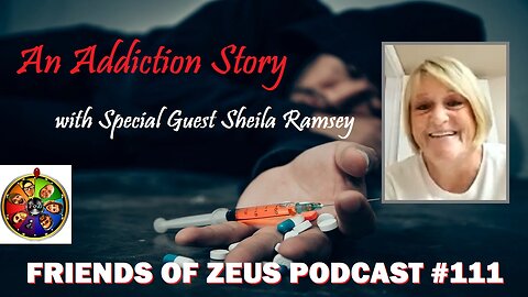 An Addiction Story, with Sheila Ramsey - Friends of Zeus Podcast #111