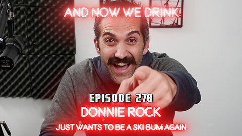 And Now We Drink Episode 278: With Donnie Rock