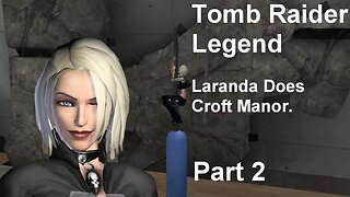 Tomb Raider Legend : Laranda (Lara & Amanda)Does Croft Manor 2/3