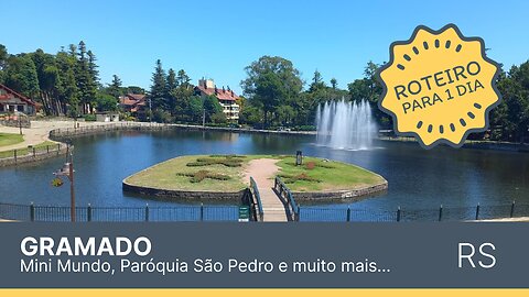 O que fazer em Gramado? Veja o nosso roteiro para 1 dia.