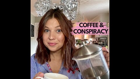 Coffee & Conspiracy | CONSPIRACY THEORY