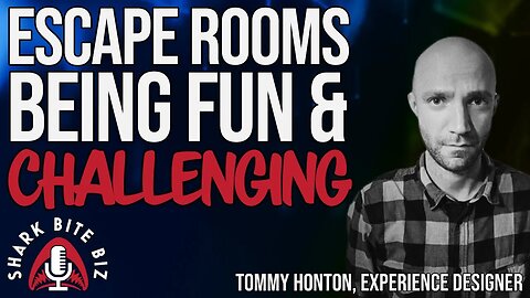 #210 Escape Rooms Being Fun & Challenging with Tommy Honton, Experience Designer