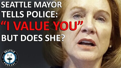 Seattle Mayor Durkan to Police Officers: "I value You" (Too Late??) I Seattle Real Estate Podcast