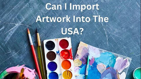 Can I Import Artwork Into The USA