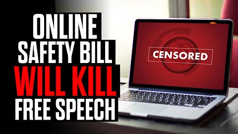The Online Safety Bill will KILL Free Speech
