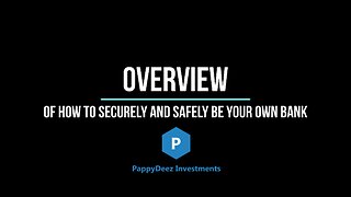 Overview of How to Securely and Safely Be Your Own Bank