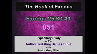 051 Exodus 25:33-40 (Exodus Studies)