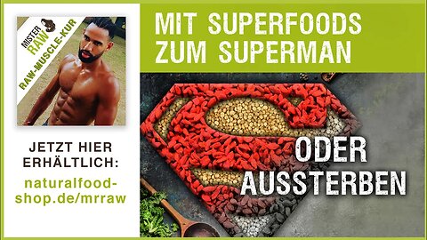 Mit Superfoods zum Superman oder Aussterben | MISTER RAW | Raw Muscle Kur