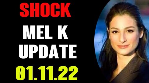 MEL K & SCIENTIST MIKE BIG UPDATE HUGE TODAY'S AS OF JAN. 12TH, 2022