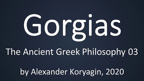 Gorgias | Greek Philosophy 03b