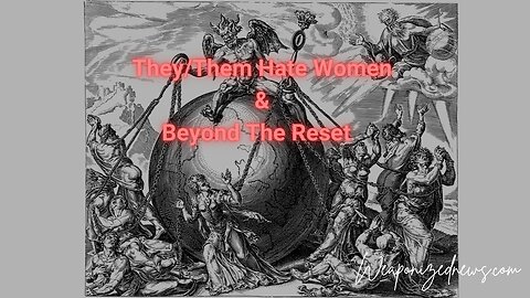 They/Them Hate Women & Beyond The Reset