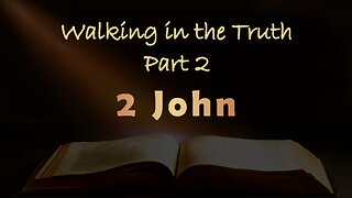 Walking in the Truth– Part 2