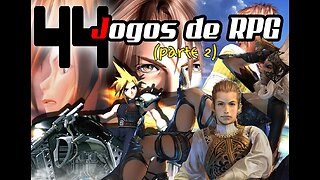 A série Final Fantasy (parte 2) - 44 Jogos de RPG