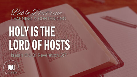Holy Is The Lord Of Hosts: Isaiah 6:1-3; Revelation 3:7