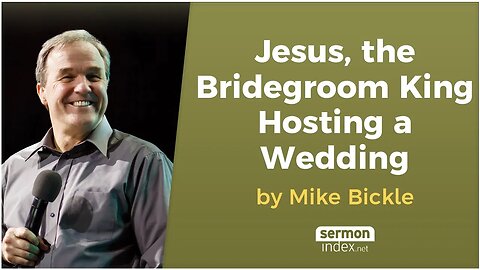 Jesus, the Bridegroom King Hosting a Wedding by Mike Bickle