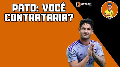 E você, contrataria o Pato aos 33 anos?