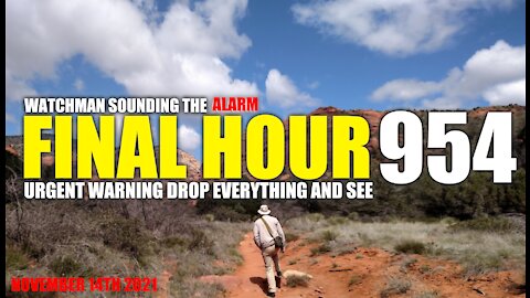FINAL HOUR 954- URGENT WARNING DROP EVERYTHING AND SEE - WATCHMAN SOUNDING THE ALARM