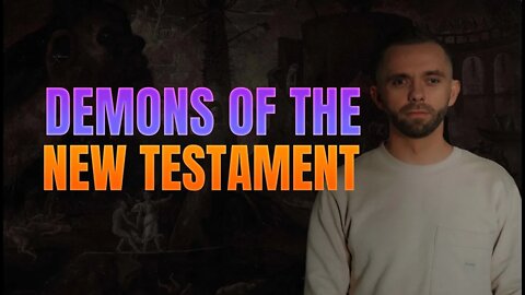 Demons of the New Testament and Their Activities