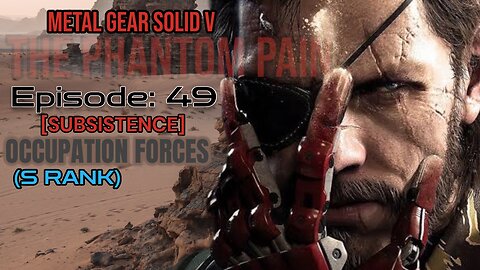 Mission 49: OCCUPTATIONAL FORCES (S Rank) | Metal Gear Solid V: The Phantom Pain