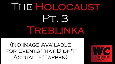 What Really Happened? Holocaust Pt. 3 - Treblinka and Conclusion
