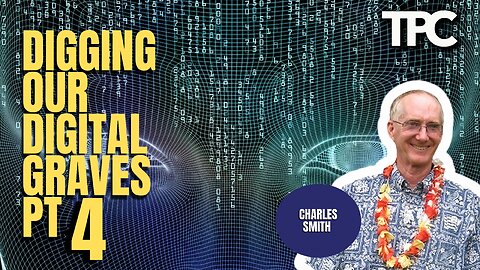 Digging Our Digital Graves Pt. IV | Charles Smith (TPC #1,212)