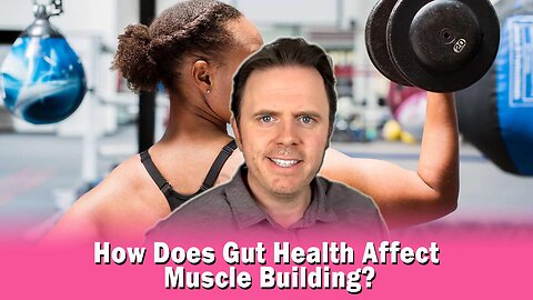 How Does Gut Health Affect Muscle Building?