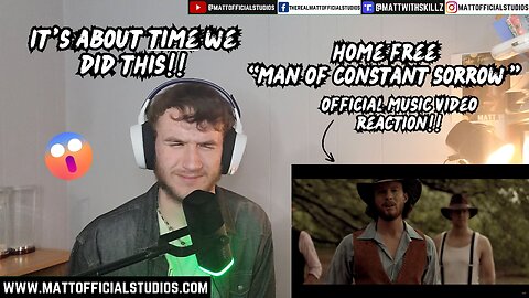 MATT | IT'S ABOUT TIME!! | Reacting to Home Free "Man of Constant Sorrow" Official Video!!