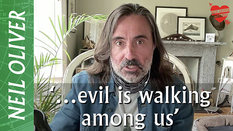 Neil Oliver: ‘…evil is walking among us!’