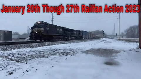 January 20th Though 27th Railfan Action 2023