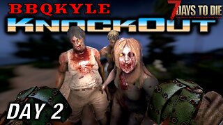 It was Going so Well (7 Days to Die: KnockOut - Day 2)