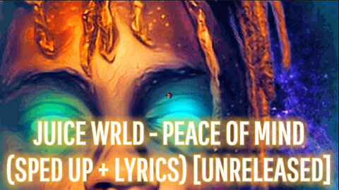Juice WRLD - Peace Of Mind (Sped Up) [Unreleased]