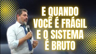 🎥 E QUANDO VOCÊ É FRÁGIL E O SISTEMA É BRUTO | BISPO MARCIO SILVA