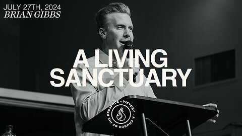 A Living Sanctuary | Brian Gibbs [July 27th, 2024]