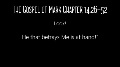 The Gospel of Mark Chapter 14:26-52