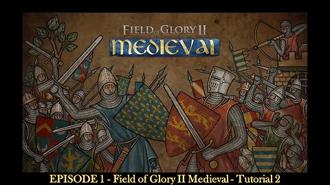 EPISODE 2 - Field of Glory II Medieval - Tutorial 2
