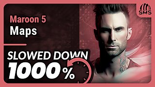 Maroon 5 - Maps (But it's slowed down 1000%)