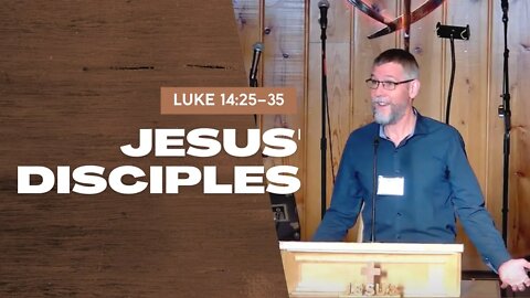 Jesus' Disciples — Luke 14:25–35 (Traditional Worship)