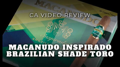 Macanudo Inspirado Brazilian Shade Toro Cigar Review - Cigar Advisor Magazine