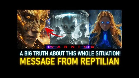 Message From A Reptilian - Galactic Confederation. BIG TRUTH ABOUT THIS WHOLE SITUATION!