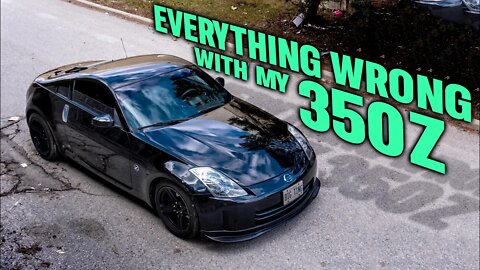 Everything Wrong with my new 350Z + Future Plans