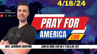 Pray For America LIVE! Praying For America With America | 4/18/24