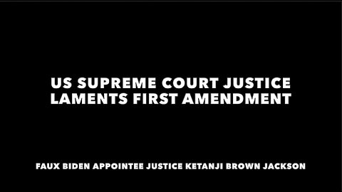 US SUPREME COURT JUSTICE LAMENTS FIRST AMENDMENT